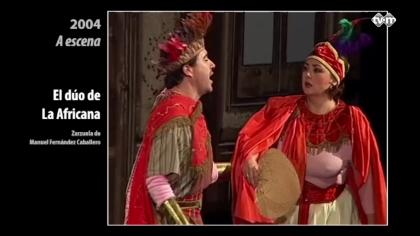 A escena 2004: “El dúo de la Africana” Zarzuela de Manuel Fernández Caballero.