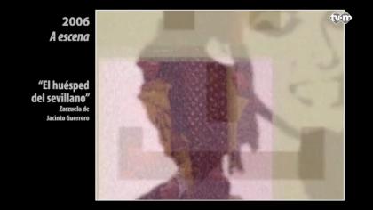 A escena 2006: El huésped del sevillano. Zarzuela de Jacinto Guerrero.