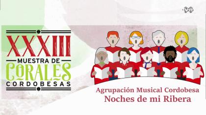 XXXIII Muestra de Corales Cordobesas 2025: Agrupación Cordobesa Noches de mi Ribera.