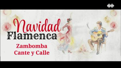 Navidad Flamenca 2025.  Zambomba cante y calle.